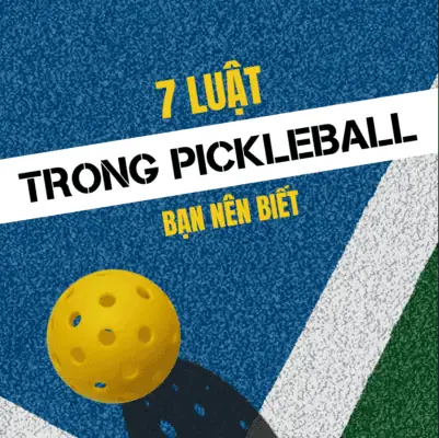 7 LUẬT PICKLEBALL